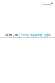 Critique of Economic Reason by Andre Gorz, 9781844676675