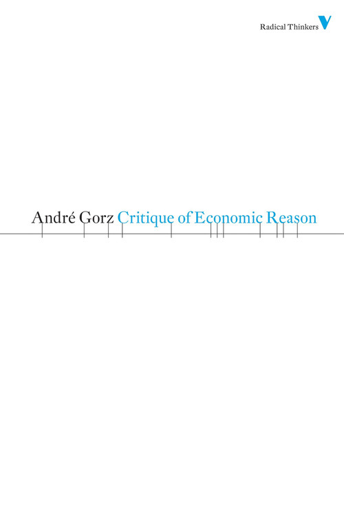 Critique of Economic Reason by Andre Gorz, 9781844676675