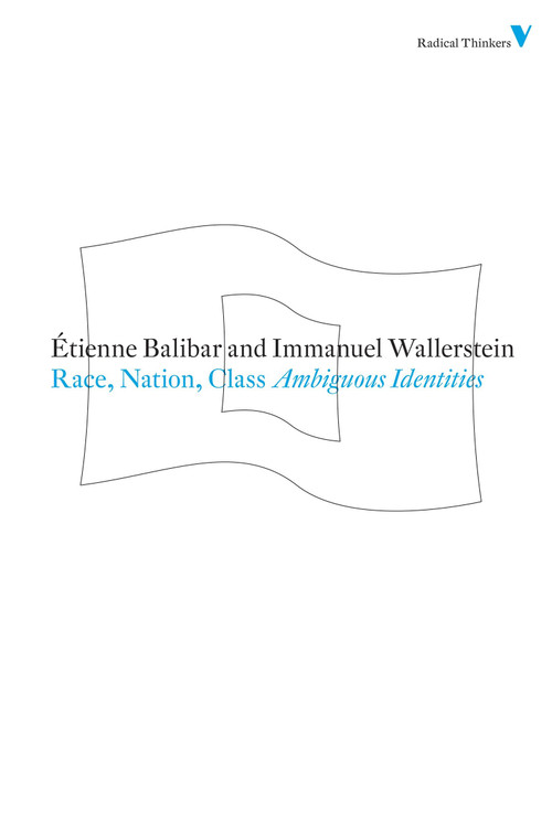 Race, Nation, Class (Ambiguous Identities) by Etienne Balibar, Immanuel Wallerstein, 9781844676712
