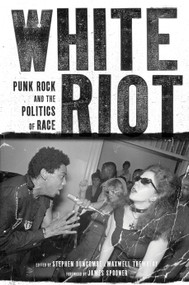 White Riot (Punk Rock and the Politics of Race) by Stephen Duncombe, Maxwell Tremblay, 9781844676880