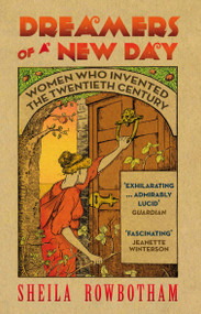Dreamers of a New Day (Women Who Invented the Twentieth Century) by Sheila Rowbotham, 9781844677030
