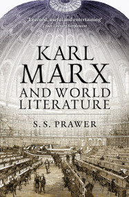 Karl Marx and World Literature by S. S. Prawer, 9781844677108