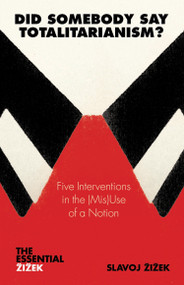 Did Somebody Say Totalitarianism? (5 Interventions in the (Mis)Use of a Notion) by Slavoj Zizek, 9781844677139