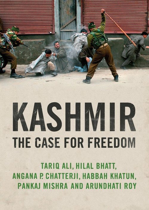 Kashmir (The Case for Freedom) by Arundhati Roy, Pankaj Mishra, Hilal Bhatt, Angana P. Chatterji, Tariq Ali, 9781844677351