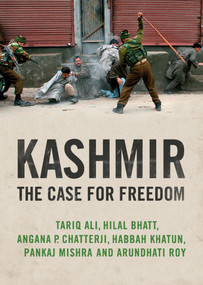 Kashmir (The Case for Freedom) by Arundhati Roy, Pankaj Mishra, Hilal Bhatt, Angana P. Chatterji, Tariq Ali, 9781844677351
