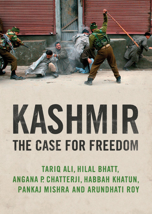 Kashmir (The Case for Freedom) by Arundhati Roy, Pankaj Mishra, Hilal Bhatt, Angana P. Chatterji, Tariq Ali, 9781844677351