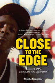 Close to the Edge (In Search of the Global Hip Hop Generation) by Sujatha Fernandes, 9781844677412