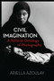 Civil Imagination (A Political Ontology of Photography) by Ariella Aïsha Azoulay, 9781844677535