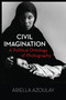 Civil Imagination (A Political Ontology of Photography) by Ariella Aïsha Azoulay, 9781844677535