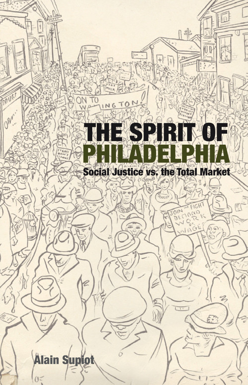 The Spirit of Philadelphia (Social Justice vs. the Total Market) by Alain Supiot, 9781844677542