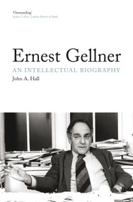 Ernest Gellner (An Intellectual Biography) by John A. Hall, 9781844677580
