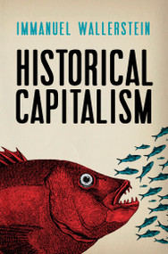 Historical Capitalism with Capitalist Civilization by Immanuel Wallerstein, 9781844677665