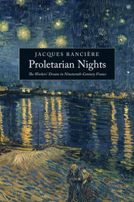 Proletarian Nights (The Workers' Dream in Nineteenth-Century France) by Jacques Ranciere, Donald Reid, 9781844677788