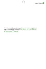 Ethics of the Real (Kant and Lacan) by Alenka Zupancic, 9781844677870