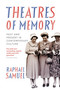 Theatres of Memory (Past and Present in Contemporary Culture) by Raphael Samuel, 9781844678693