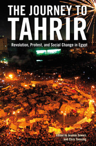 The Journey to Tahrir (Revolution, Protest, and Social Change in Egypt) by Jeannie Sowers, Chris Toensing, 9781844678754