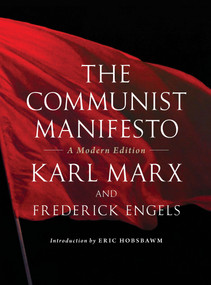 The Communist Manifesto (A Modern Edition) by Karl Marx, Friedrich Engels, Eric Hobsbawm, 9781844678761
