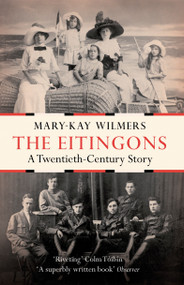 The Eitingons (A Twentieth Century Story) by Mary-Kay Wilmers, 9781844679003