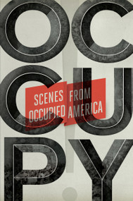 Occupy! (Scenes from Occupied America) by Carla Blumenkranz, Keith Gessen, Mark Greif, Sarah Leonard, Sarah Resnick, 9781844679409