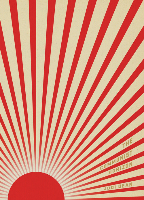 The Communist Horizon by Jodi Dean, 9781844679546