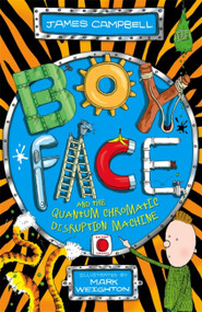 Boyface and the Quantum Chromatic Disruption Machine by James Campbell, 9781444922073