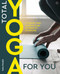 Total Yoga For You (A Step-by-step Guide to Yoga at Home for Everybody) by Tara Fraser, 9781844834099