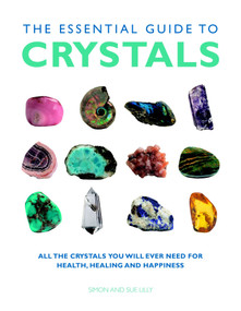 The Essential Guide to Crystals (All the Crystals You Will Ever Need for Health, Healing, and Happiness) by Simon & Sue Lilly, 9781844839148
