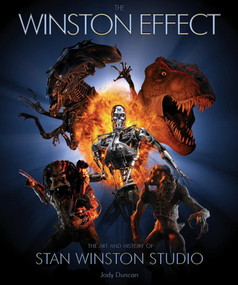 The Winston Effect: The Art & History of Stan Winston Studio by Jody Duncan, 9781845761509