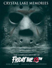 Crystal Lake Memories: The Complete History of Friday The 13th by Peter M. Bracke, 9781845763435