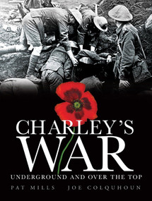 Charley's War (Vol. 6): Underground and Over the Top by Pat Mills, Joe Colquhoun, 9781845767976