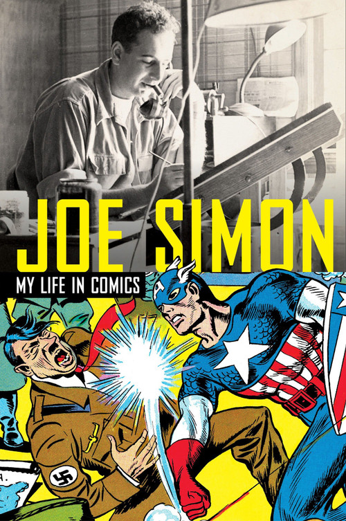 Joe Simon: My Life in Comics by Joe Simon, 9781845769307