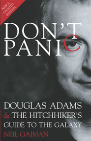 Don't Panic: Douglas Adams & The Hitchhiker's Guide to the Galaxy by Neil Gaiman, 9781848564961