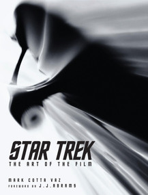 Star Trek: The Art of the Film by Mark Cotta Vaz, J. J. Abrams, 9781848566200