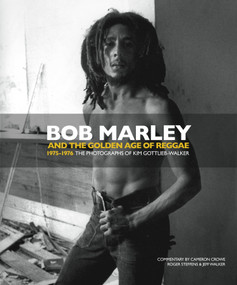 Bob Marley and the Golden Age of Reggae (1975-1976 The Photographs of Kim Gottlieb-Walker) by Kim Gottlieb-Walker, Jeff Walker, Roger Steffens, Cameron Crowe, Kim Gottlieb-Walker, 9781848566972