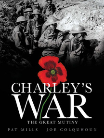 Charley's War (Vol. 7): The Great Mutiny by Pat Mills, Joe Colquhoun, 9781848567412