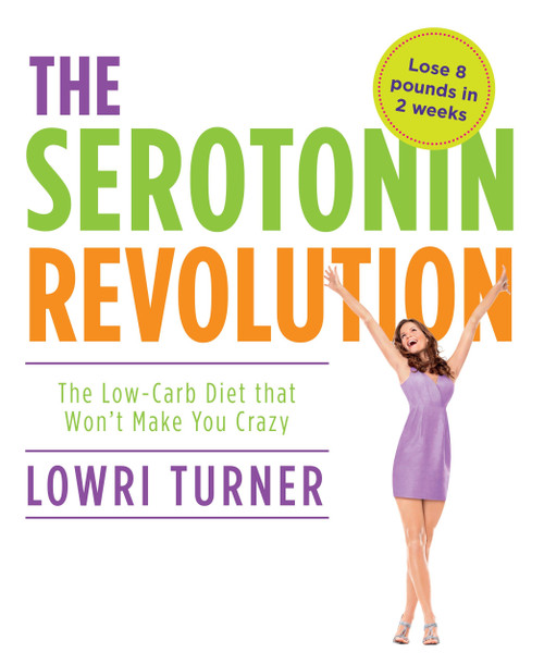 Serotonin Revolution (The Low-Carb Diet that Won't Make You Crazy) by Lowri Turner, 9781848990418