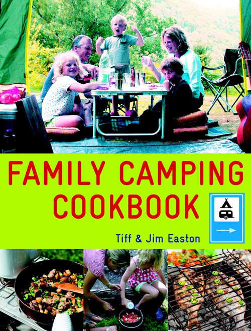 Family Camping Cookbook by Tiff & Jim Easton, 9781848990890