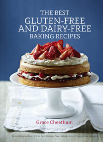 The Best Gluten-Free and Dairy-Free Baking Recipes by Grace Cheetham, 9781848991996