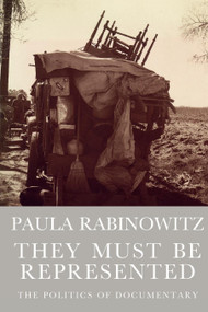 They Must Be Represented (The Politics of Documentary) by Paula Rabinowitz, 9781859840252