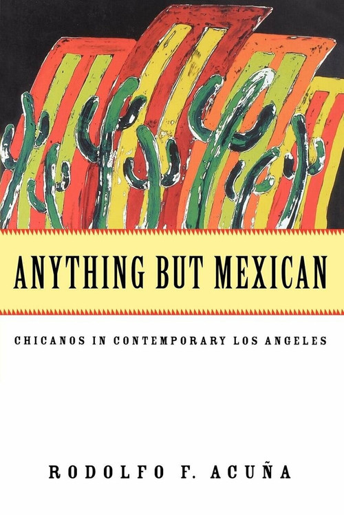 Anything But Mexican (Chicanos in Contemporary Los Angeles) by Rodolfo F. Acuña, 9781859840313