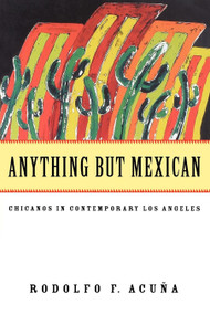Anything But Mexican (Chicanos in Contemporary Los Angeles) by Rodolfo F. Acuña, 9781859840313