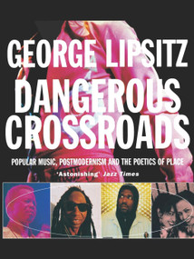 Dangerous Crossroads (Popular Music, Postmodernism and the Poetics of Place) by George Lipsitz, 9781859840351