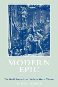 Modern Epic (The World System from Goethe to Garcia Marquez) by Franco Moretti, Quintin Hoare, 9781859840696