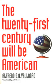 The Twenty-First Century Will be American by Alfredo Valladao, 9781859840740