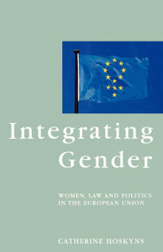 Integrating Gender (Women, Law and Politics in the European Union) by Catherine Hoskyns, 9781859840788