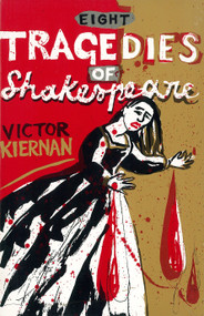 Eight Tragedies of Shakespeare (A Marxist Study) by V. G. Kiernan, 9781859840894