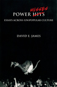 Power Misses (Essays Across (Un)Popular Culture) by David E. James, 9781859841013