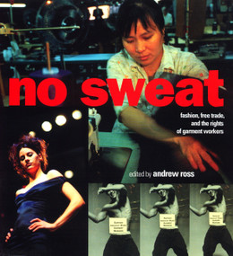No Sweat (Fashion, Free Trade and the Rights of Garment Workers) by Andrew Ross, 9781859841723