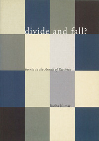 Divide and Fall? (Bosnia in the Annals of Partition) by Radha Kumar, 9781859841839