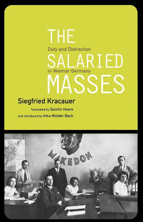 The Salaried Masses (Duty and Distraction in Weimar Germany) by Siegfried Kracauer, Quintin Hoare, 9781859841877